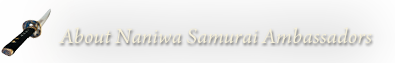 About Naniwa Samurai Ambassadors